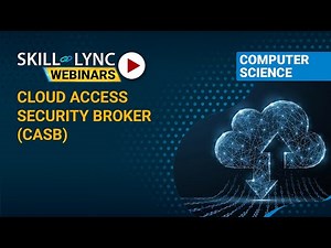 Cloud Access Security Broker (CASB) | Skill-Lync | Workshop