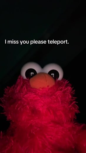 #imissyou #pleaseteleport #foryoupage #fyp #elmo | Elmo