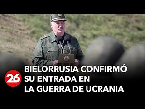 Bielorrusia confirmó su entrada en la guerra de Ucrania