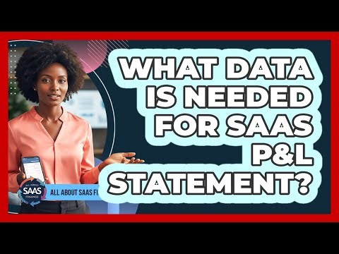 What Data Is Needed For SaaS P&L Statement?
