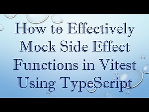 How to Effectively Mock Side Effect Functions in Vitest Using TypeScript