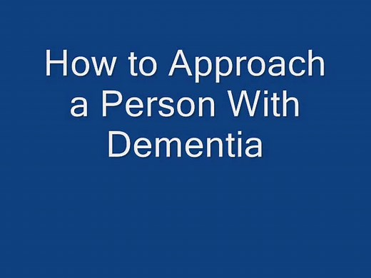How to Approach Persons with Dementia