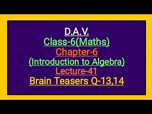 DAV Class-6 Chapter-6(Introduction to Algebra) lecture-41 Brain Teasers Q-13,14