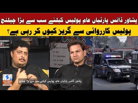 “Peshawar’s Rising Dance Parties — Biggest Law and Order Challenge for Police”