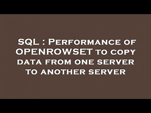 SQL : Performance of OPENROWSET to copy data from one server to another server