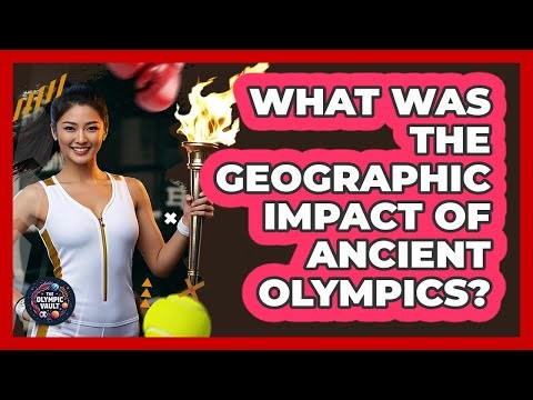 What Was The Geographic Impact Of Ancient Olympics?