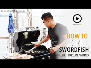 Grilling Techniques with Chef Jordan Andino: Swordfish | Fulton Fish Market