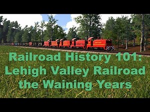 Railroad History 101: Lehigh Valley Railroad the Waning Years