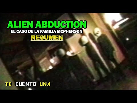 Alien Abduction, El Terrorífico Caso De Los McPherson | RESUMEN