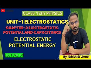 Electrostatic potential and capacitance | Lec-04 | chapter-2 | class 12th physics