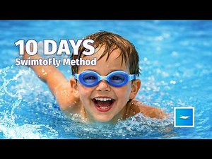 Teach Your Child to Swim in 10 Days (SwimtoFly Method)