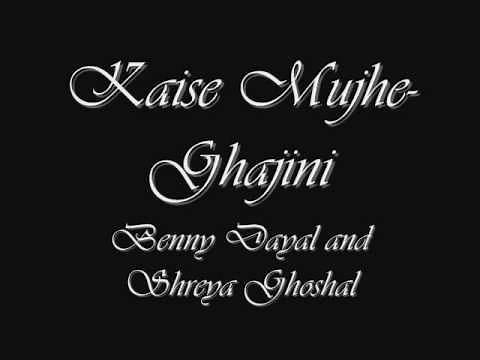 Kaise Mujhe- Ghajini with lyrics