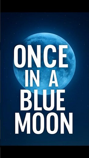 Once in a Blue Moon | Meaning & Origin Explained