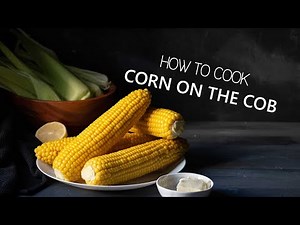 CORN ON THE COB (foolproof recipe)
