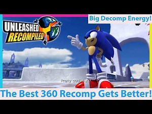The BEST 360 Recomp! Sonic Unleashed Hits a Milestone