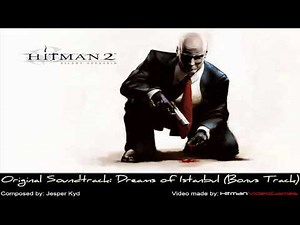 Hitman: 2 Silent Assassin Original Soundtrack - Dreams of Istanbul (Bonus Track)