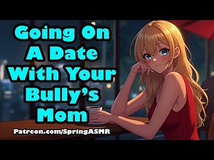 Going On A Date With Your Bully's Mom [F4M] [ASMR]