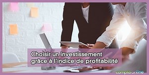 Indice de profitabilit� et rentabilit� d'un investissement