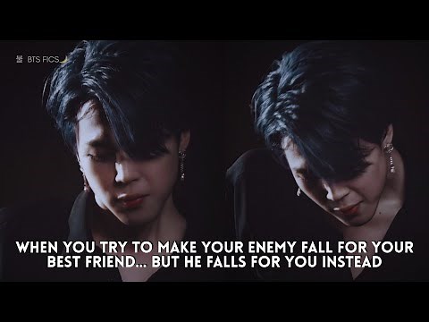 When You Try To Make Your Enemy Fall For Your Best Friend But He Falls- II Jimin Oneshot BTS FF[req]