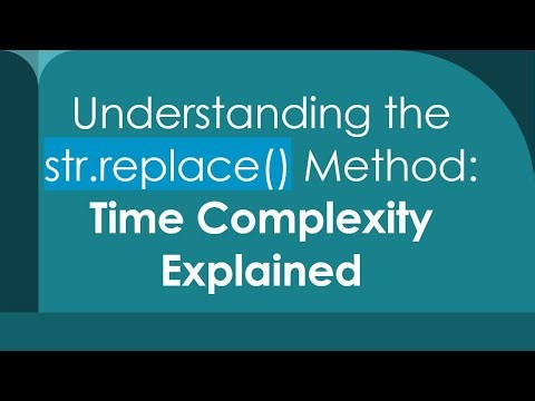 Understanding the str.replace() Method: Time Complexity Explained