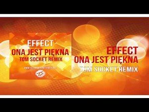 EFFECT - Ona jest piękna TOM SOCKET REMIX