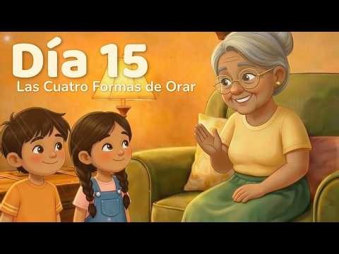 Día 15: Las Cuatro Formas de Orar | Teach Us to Pray