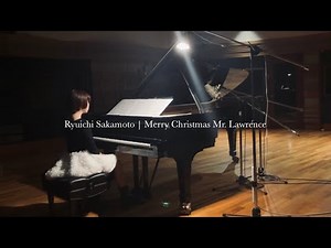 坂本龍一「戦場のメリークリスマス」🎄Ryuichi Sakamoto | Merry Christmas Mr. Lawrence
