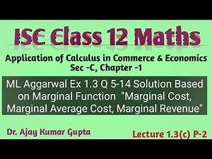 "ISC Class 12 Maths Sec C : M L Aggarwal Ex 1.3 Q 5-14 | Marginal Function | M.C, M.A.C, M.R |"