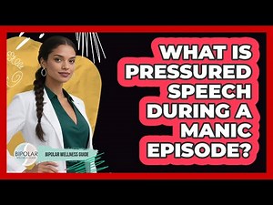 What Is Pressured Speech During A Manic Episode?