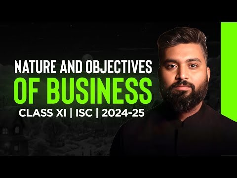 Nature and Objectives Of Business | Ch-2 | Commerce | ISC | Class-11| Shubham Jagdish | 8112601234