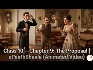 The Proposal | Class 10 English Chapter 9 Explanation | Animated Video | ePaathShaala
