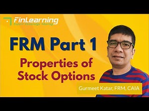 FRM Part 1 - Financial Markets and Products (FMP) - Properties of Stock Options