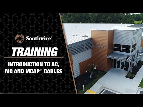 Introduction to Southwire® AC, MC, and MCAP® Cables Training - Part 1