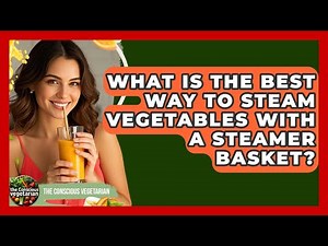 What Is The Best Way To Steam Vegetables With A Steamer Basket? - The Conscious Vegetarian