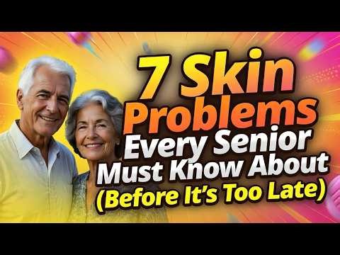 7 Skin Problems Every Senior Must Know About (Before It's Too Late)