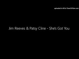 Jim Reeves & Patsy Cline - She's Got You