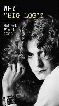 Why Is Robert Plant’s “Big Log” Called Big Log? | The Story Behind the Song