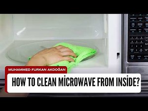 How To Clean Microwave From Inside? Quick And Natural Methods To Deep Clean A Dirty Microwave Fast