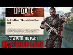 Everything You Need To Know About The Restored Land Update For Dying Light The Beast