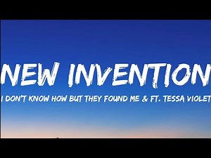 I DON'T KNOW HOW BUT THEY FOUND ME & Ft. Tessa Violet- New Invention (Lyrics Video)