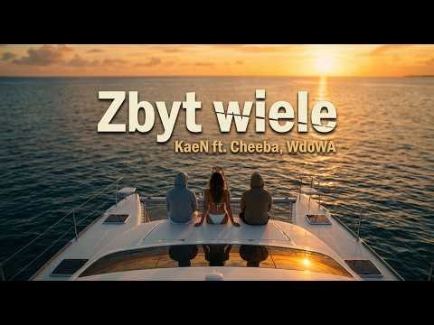 KaeN feat. Cheeba, WdoWA - Zbyt wiele | Deep House | 2026