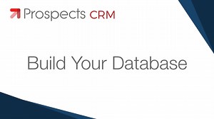 Prospects CRM Feature Spotlight: Build Your Database