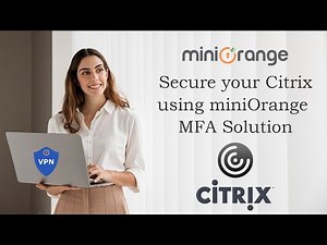 Two-Factor Authentication (2FA) for Citrix VPN | Secure Citrix Netscaler with OTP login methods