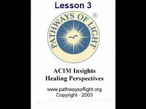 ACIM Insights - Lesson 3 - Pathways of Light |
