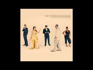 The Foreign Exchange - Work It To The Top