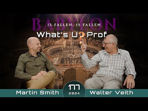 177 WUP Walter Veith & Martin Smith- Babylon Is Fallen, Is Fallen, Who's Babylon and What Is Fallen?