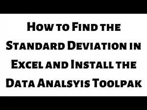 How to Find the Standard Deviation and Install the Data Analysis Toolpak in Excel