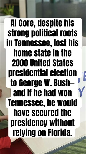 Al Gore, despite his strong political roots in Tennessee, lost his home state in the 2000