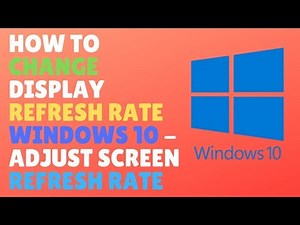 How To Change Display Refresh Rate Windows 10 - Adjust Screen Refresh Rate