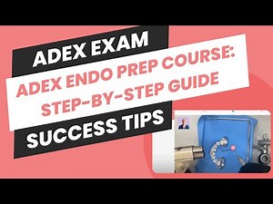 ADEX Endo Prep Course: Step-by-Step Guide for ADEX Exam Success!